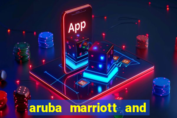 aruba marriott and stellaris casino