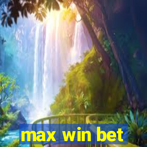 max win bet