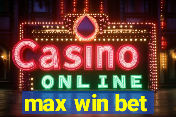 max win bet