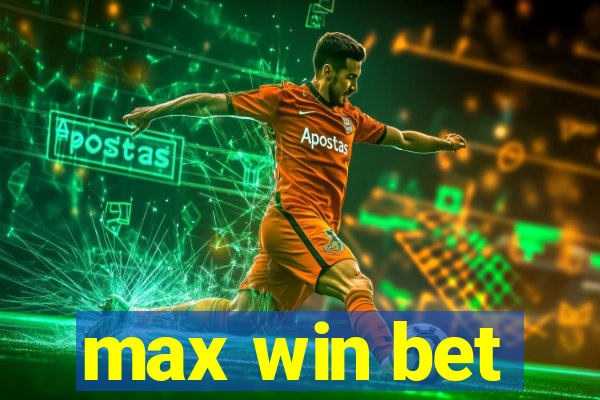 max win bet