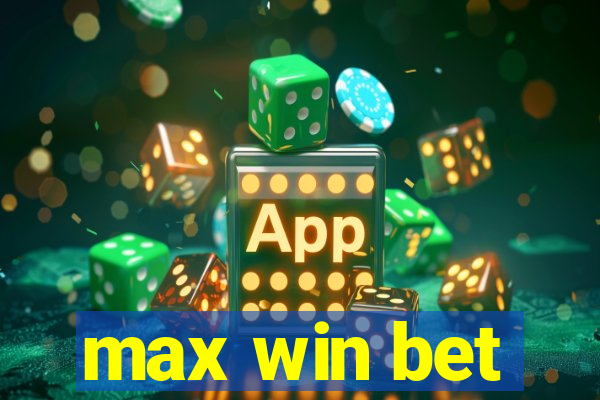 max win bet