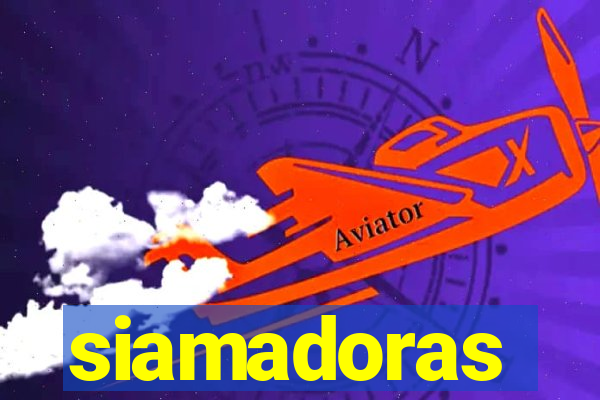 siamadoras