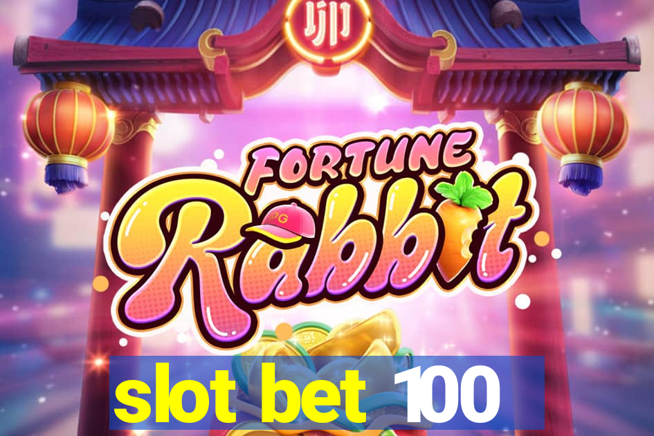 slot bet 100