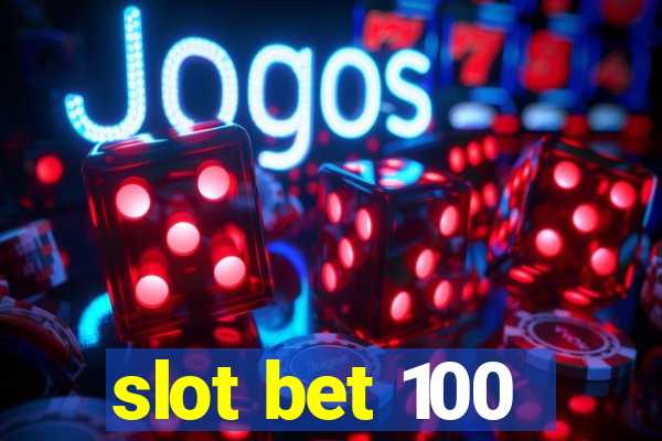 slot bet 100