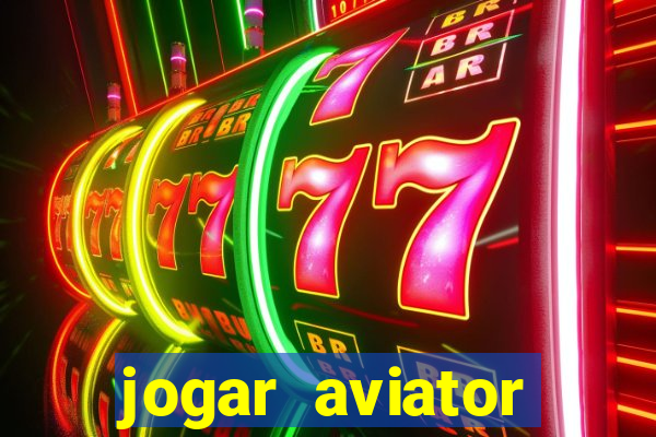 jogar aviator online gr谩tis