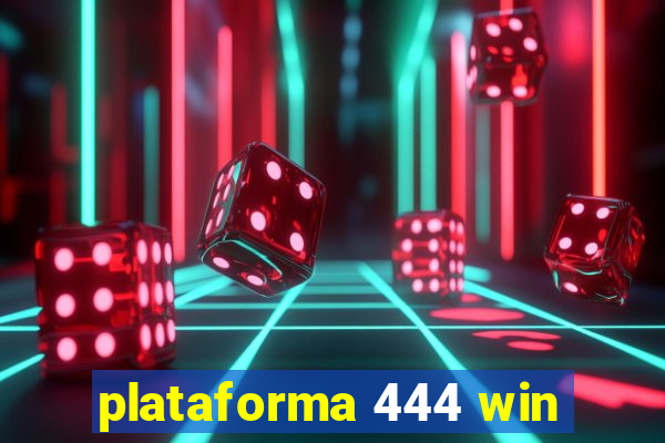 plataforma 444 win