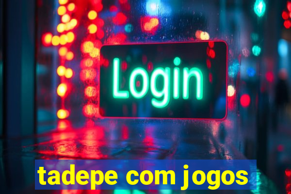 tadepe com jogos