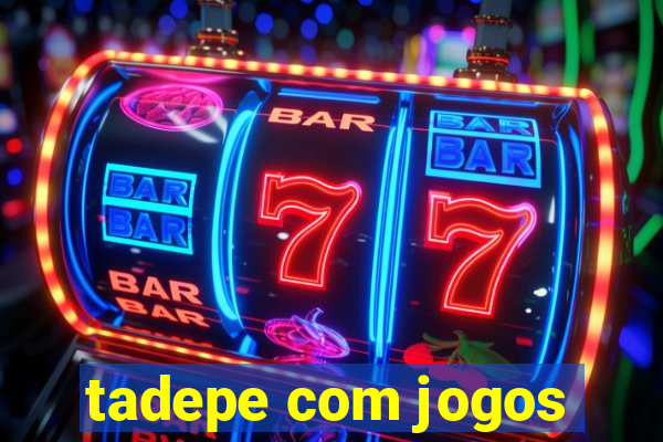 tadepe com jogos