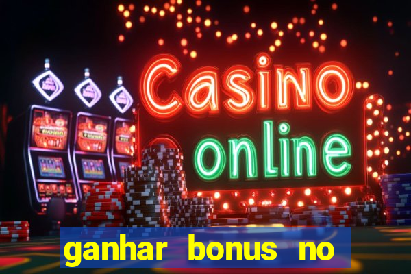 ganhar bonus no cadastro sem deposito