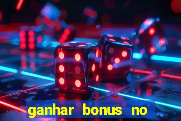 ganhar bonus no cadastro sem deposito