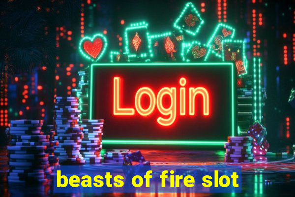 beasts of fire slot