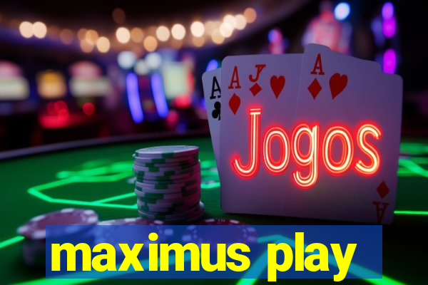 maximus play