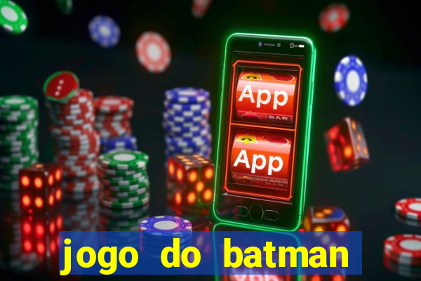 jogo do batman para celular