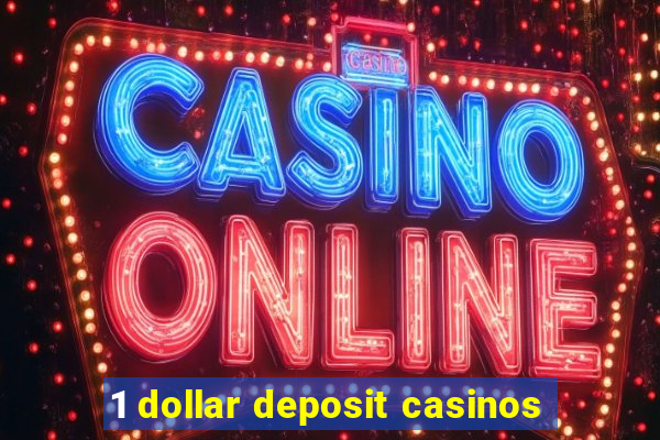 1 dollar deposit casinos