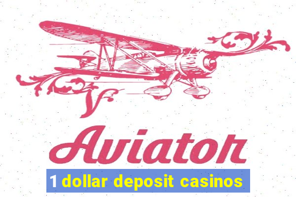 1 dollar deposit casinos