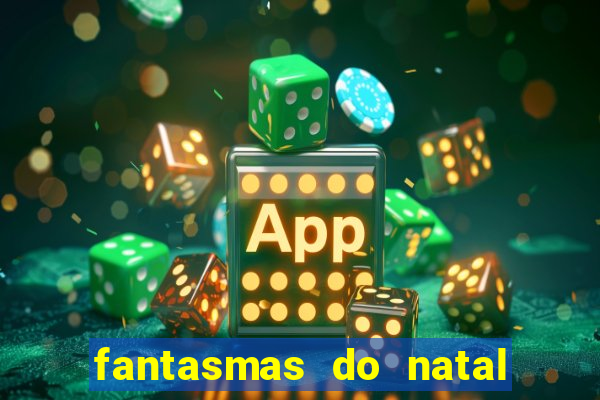 fantasmas do natal passado, presente e futuro fantasma do passado