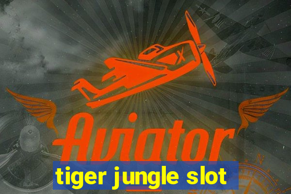 tiger jungle slot