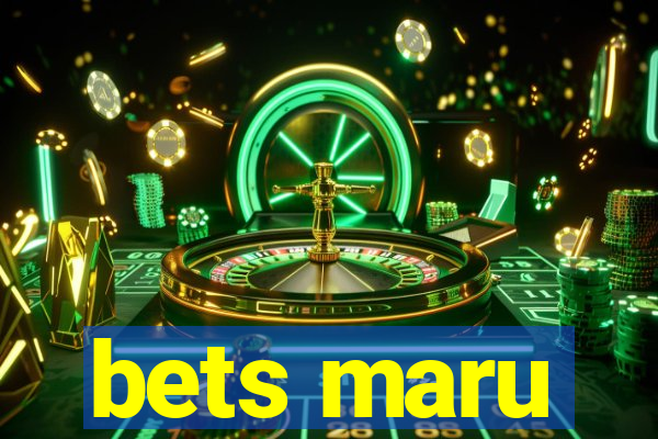 bets maru