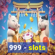 999 - slots