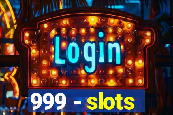 999 - slots