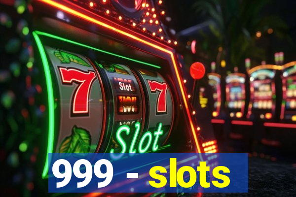 999 - slots