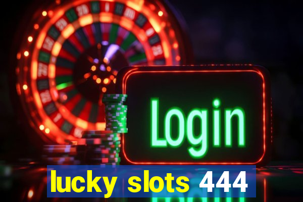 lucky slots 444