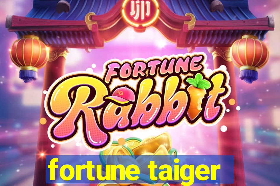 fortune taiger