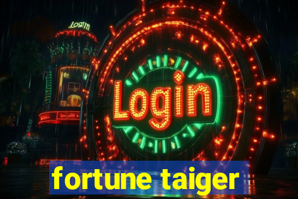 fortune taiger