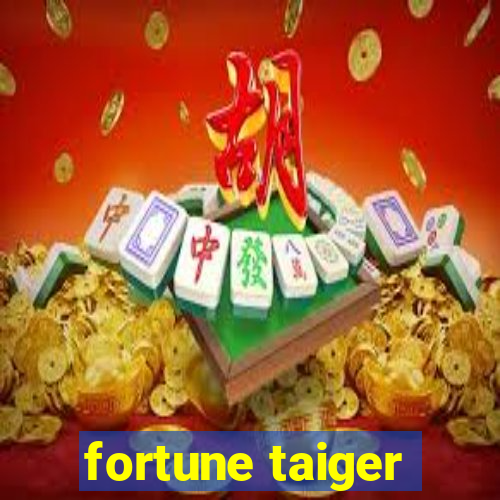 fortune taiger