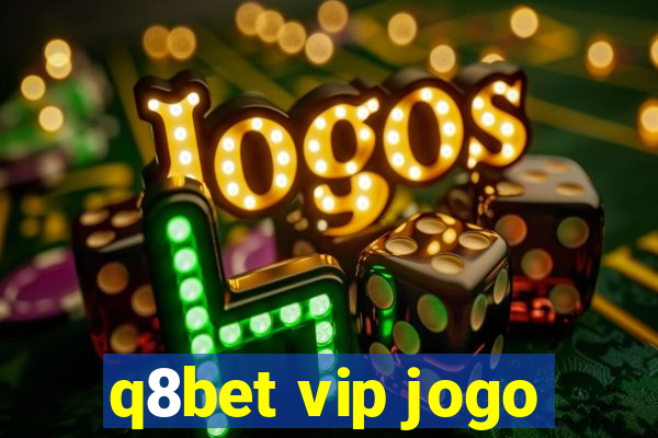 q8bet vip jogo