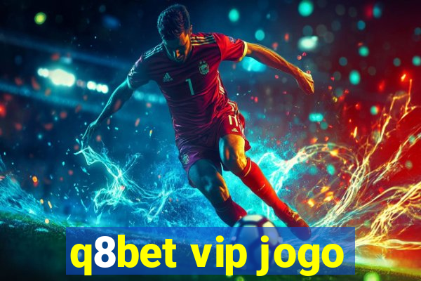 q8bet vip jogo