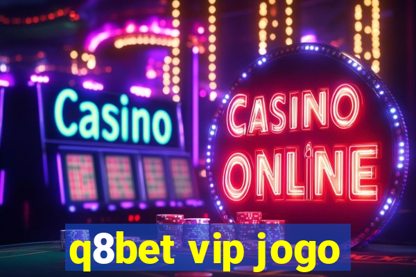 q8bet vip jogo