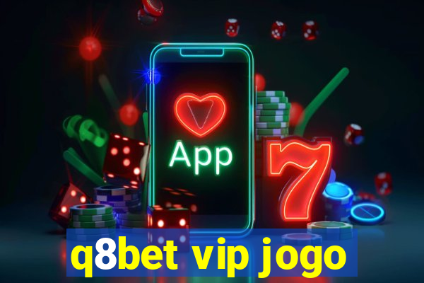 q8bet vip jogo