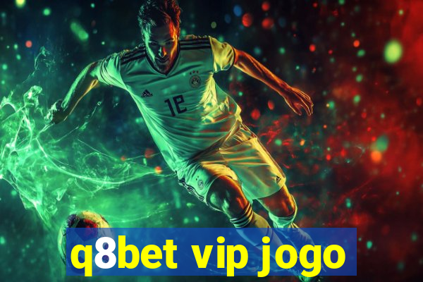 q8bet vip jogo