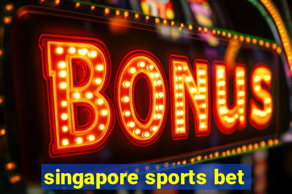 singapore sports bet