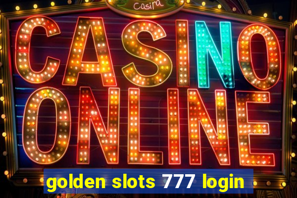 golden slots 777 login