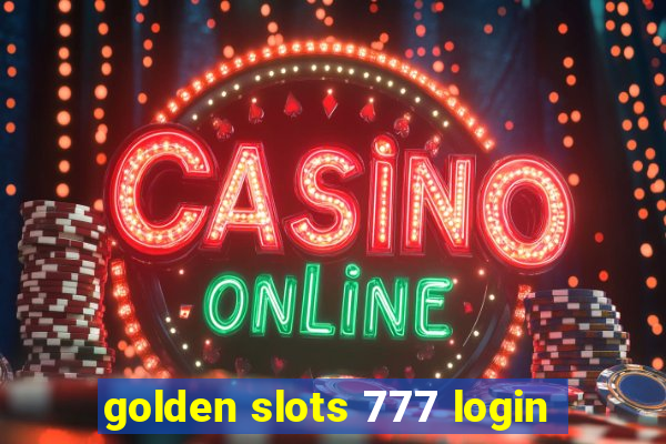 golden slots 777 login