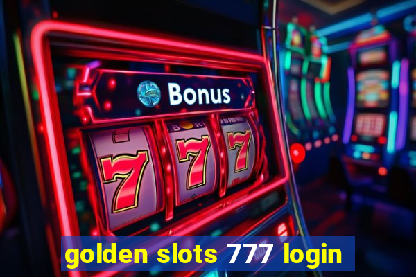 golden slots 777 login