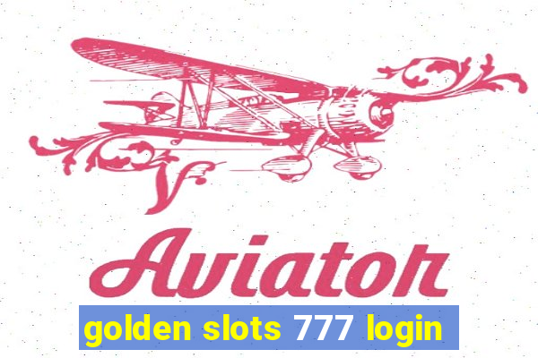 golden slots 777 login