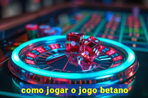 como jogar o jogo betano