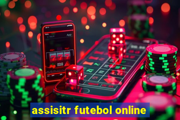 assisitr futebol online