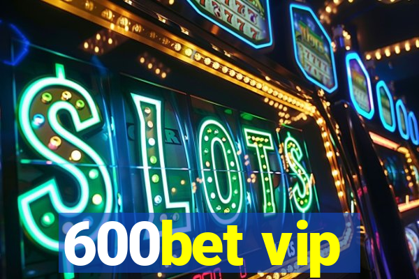 600bet vip