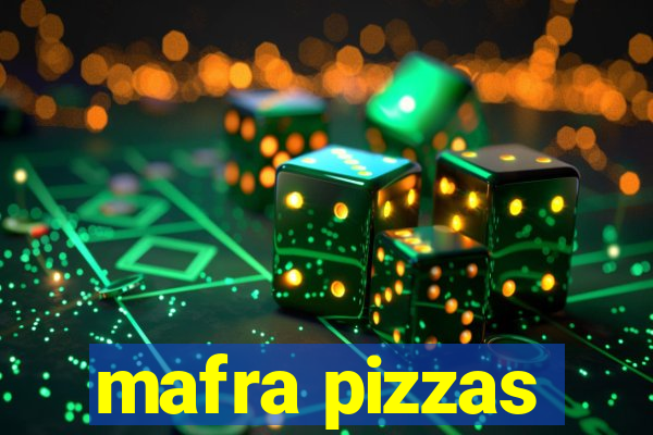 mafra pizzas