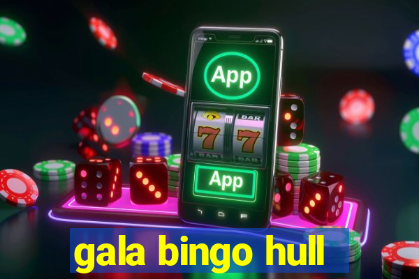 gala bingo hull