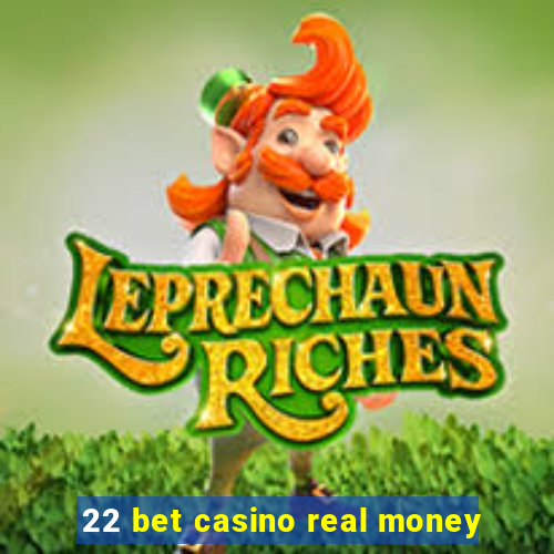 22 bet casino real money