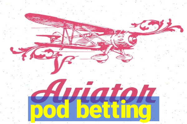 pod betting