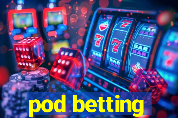 pod betting