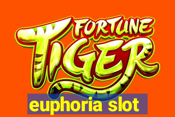 euphoria slot