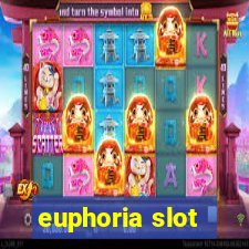 euphoria slot