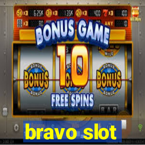 bravo slot